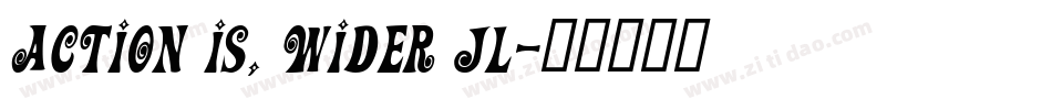 Action Is, Wider JL字体转换